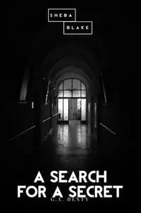 «A Search for a Secret» by G.A. Henty