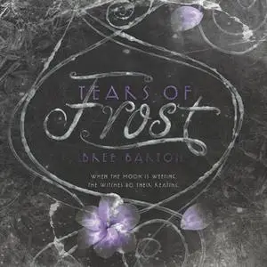 «Tears of Frost» by Bree Barton