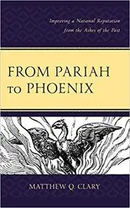 From Pariah to Phoenix: Improving a National Reputation from the Ashes of the Past