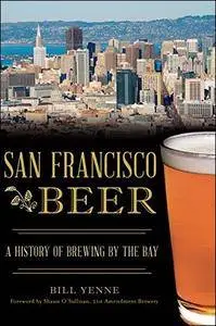 San Francisco Beer: A History of Brewing by the Bay