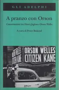 A pranzo con Orson. Conversazioni con Orson Welles - Orson Welles & Henry Jaglom