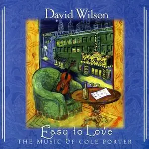 David Wilson - Easy to Love (The Music of Cole Porter) (2001)