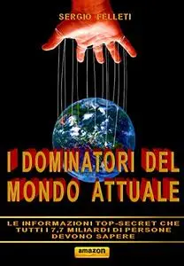 I DOMINATORI DEL MONDO ATTUALE