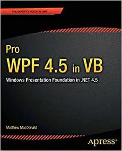 Pro WPF 4.5 in VB: Windows Presentation Foundation in .NET 4.5 (Repost)