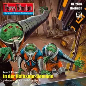 «Perry Rhodan - Episode 2507: In der Halbspur-Domäne» by Arndt Ellmer