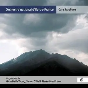 Orchestre national d'Ile-de-France, Case Scaglione, Pierre-Yves Pruvot, Michelle DeYoung and Simon O'Neill - Wagnermania (2021)