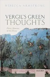 Vergil's Green Thoughts: Plants, Humans, and the Divine