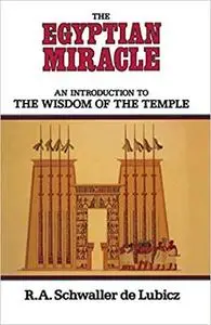 The Egyptian Miracle: An Introduction to the Wisdom of the Temple