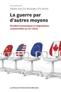 Éric Mottet, Mathieu Arès, Éric Boulanger, "La guerre par d'autres moyens"