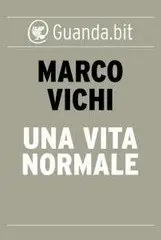 Marco Vichi - Una vita normale [repost]