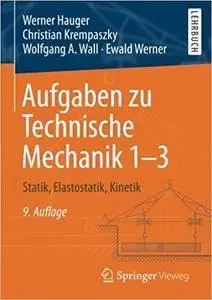Aufgaben zu Technische Mechanik 1-3: Statik, Elastostatik, Kinetik (Auflage: 9)