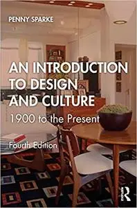 An Introduction to Design and Culture: 1900 to the Present Ed 4