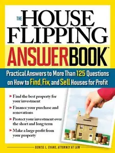 The House Flipping Answer Book: Practical Answers to More Than 125 Questions