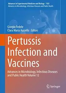 Pertussis Infection and Vaccines: Advances in Microbiology, Infectious Diseases and Public Health Volume 12 (Repost)
