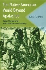 The Native American World Beyond Apalachee: West Florida and the Chattahoochee Valley (Florida Museum of Natural History)