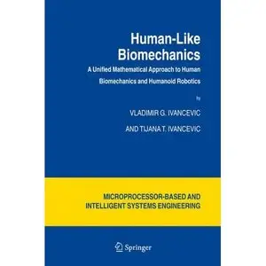 Human-Like Biomechanics: A Unified Mathematical Approach To Human Biomechanics And Humanoid Robotics