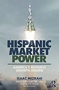 Hispanic Market Power: America’s Business Growth Engine