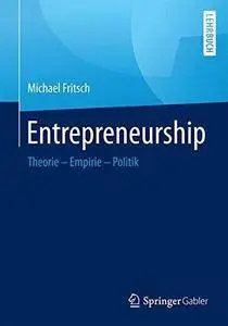 Entrepreneurship: Theorie, Empirie, Politik (Repost)