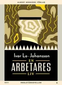 «En arbetares liv : Proletärnoveller» by Ivar Lo-Johansson