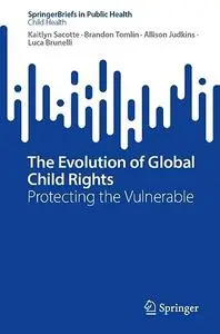 The Evolution of Global Child Rights: Protecting the Vulnerable