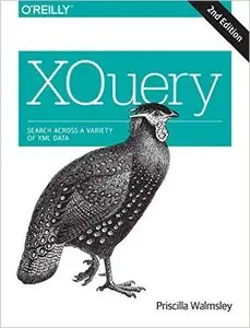 XQuery: Search Across a Variety of XML Data, 2nd Edition