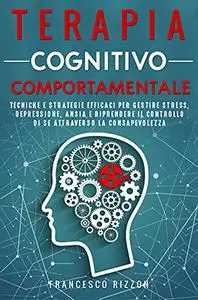 Terapia Cognitivo Comportamentale: Tecniche e Strategie Efficaci per Gestire Stress