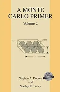 A Monte Carlo Primer: Volume 2