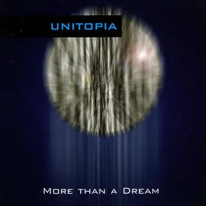 Unitopia - More Than A Dream (2005) [Unicorn Digital, 2007]