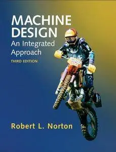 Machine Design: An Integrated Approach (3rd edition) (Repost)