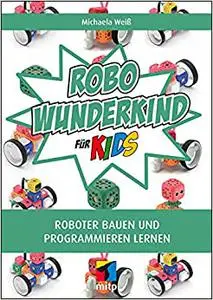 Robo Wunderkind für Kids: Roboter bauen und programmieren lernen