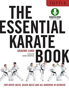 The Essential Karate Book: For White Belts, Black Belts and All Levels In Between