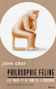 Philosophie féline : Les chats et le sens de l'existence - John Gray