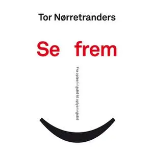 «Se frem» by Tor Nørretranders