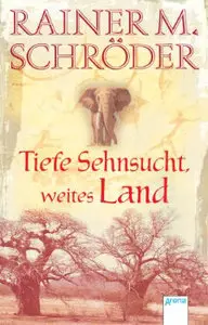 Rainer M. Schröder – Tiefe Sehnsucht, weites Land