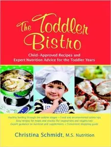 The Toddler Bistro: Child-Approved Recipes and Expert Nutrition Advice for the Toddler Years (Repost)