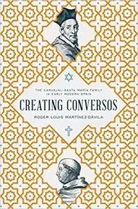 Creating Conversos: The Carvajal–Santa María Family in Early Modern Spain