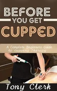 «Before You Get Cupped» by Tony Clerk