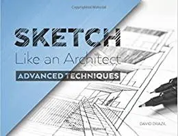 Sketch Like an Architect: Advanced Techniques in Architectural Sketching