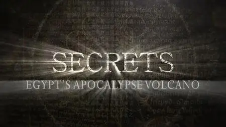 Smithsonian Ch. - Secrets: Egypt's Apocalypse Volcano (2019)