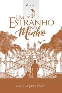 «Um estranho no Minho» by Caio Junqueira Maciel