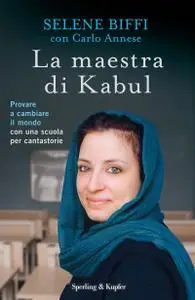 Selene Biffi, Carlo Annese - La maestra di Kabul (Repost)