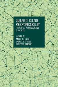 M. De Caro, A. Lavazza, G. Sartori - Quanto siamo responsabili? Filosofia, neuroscienze e società (2013)