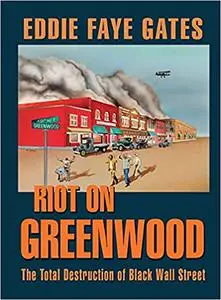 Riot on Greenwood: The Total Destruction of Black Wall Street