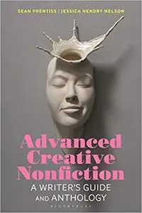 Advanced Creative Nonfiction: A Writer's Guide and Anthology