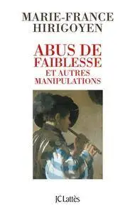 Marie-France Hirigoyen, "Abus de faiblesse et autres manipulations"