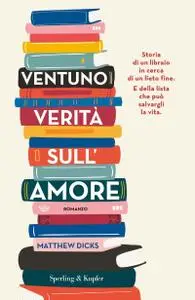 Matthew Dicks - Ventuno verità sull’amore