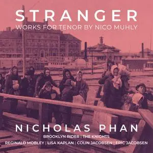 Nicholas Phan - Stranger: Works for Tenor by Nico Muhly (2022) [Official Digital Download 24/96]