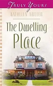 «Dwelling Place» by Kathleen Y'Barbo