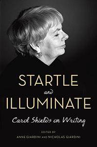 Startle and Illuminate: Carol Shields on Writing
