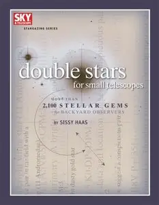 Double Stars for Small Telescopes: More Than 2,100 Stellar Gems for Backyard Observers